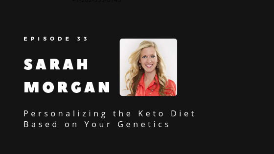 WP Episode 33 How your genes affect your response to a ketogenic diet   Sarah Morgan The Gene Queen